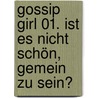 Gossip Girl 01. Ist es nicht schön, gemein zu sein? by Cecily von Ziegesar