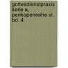 Gottesdienstpraxis Serie A, Perikopenreihe Vi. Bd. 4 door Onbekend