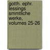 Gotth. Ephr. Lessings Smmtliche Werke, Volumes 25-26 door Gotthold Ephraim Lessing