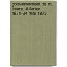 Gouvernement de M. Thiers. 8 Fvrier 1871-24 Mai 1873 by Jules Simon