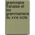 Grammaire Franaise Et Les Grammairiens Du Xvie Sicle