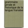 Grammaire Gnrale Et Historique de La Langue Franaise door Prosper Poitevin