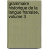 Grammaire Historique de La Langue Franaise, Volume 3 door Kristoffer Nyrop