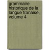 Grammaire Historique de La Langue Franaise, Volume 4 by Kristoffer Nyrop