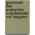 Grammatik Des Arabischen Vulgrdialectes Von Aegypten