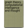 Graph Theory, Computational Intelligence And Thought by Unknown