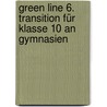 Green Line 6. Transition für Klasse 10 an Gymnasien by Marion Horner