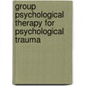 Group Psychological Therapy For Psychological Trauma door Onbekend