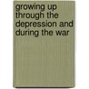 Growing Up Through The Depression And During The War door Tony Fiorentino
