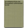 Grundbekenntniss Der Evangelisch-Lutherischen Kirche by Franz August Otto Pieper