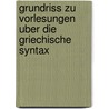 Grundriss Zu Vorlesungen Uber Die Griechische Syntax door Ernst Willibald Emil Hubner