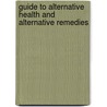 Guide To Alternative Health And Alternative Remedies by Jenny Halbert