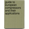 Guide To European Compressors And Their Applications door Peter Simmons