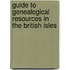 Guide To Genealogical Resources In The British Isles