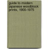 Guide To Modern Japanese Woodblock Prints, 1900-1975 by Nanako Yamada