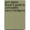 Gun Digest Buyer's Guide to Concealed Carry Handguns door Jerry Ahern