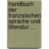 Handbuch Der Franzsischen Sprache Und Litteratur ... door Ludwig Ideler