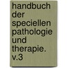 Handbuch Der Speciellen Pathologie Und Therapie. V.3 door Hugo Ziemssen