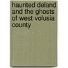Haunted Deland and the Ghosts of West Volusia County door Dusty Smith
