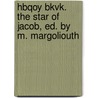 Hbqoy Bkvk. The Star Of Jacob, Ed. By M. Margoliouth door Star of Jacob