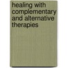 Healing with Complementary and Alternative Therapies door PhD Lynn Keegan