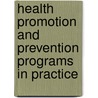 Health Promotion and Prevention Programs in Practice door Thomas Mathar