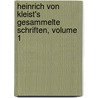Heinrich Von Kleist's Gesammelte Schriften, Volume 1 by Julian *Schmidt