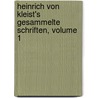 Heinrich Von Kleist's Gesammelte Schriften, Volume 1 door Julian *Schmidt