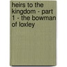 Heirs to the Kingdom - Part 1 - The Bowman of Loxley by Robin John Morgan