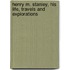 Henry M. Stanley, His Life, Travels And Explorations