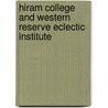 Hiram College And Western Reserve Eclectic Institute by Francis Marion Green