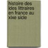 Histoire Des Ides Littraires En France Au Xixe Sicle
