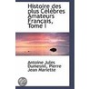 Histoire Des Plus Celebres Amateurs Francais, Tome I door Antoine Jules Dumesnil