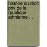 Histoire Du Droit Priv de La Rpublique Athnienne ... door Ludovic Beauchet