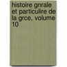 Histoire Gnrale Et Particulire de La Grce, Volume 10 door Louis Cousin-Despr�Aux