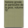 Histoire Gnrale Et Particulire de La Grce, Volume 12 door Louis Cousin-Despraux
