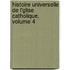 Histoire Universelle de L'Glise Catholique, Volume 4