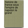 Histoire de France Sous L'Empire de Napolon Le Grand door Sylvain Maréchal