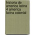 Historia de America Latina 4 America Latina Colonial