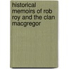 Historical Memoirs Of Rob Roy And The Clan Macgregor door Kenneth Macleay