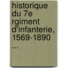 Historique Du 7e Rgiment D'Infanterie, 1569-1890 ... door Mile Hippolyte Bourdeau