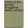 History Of The German Struggle For Liberty, Volume I door Poultney Bigelow