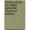 History of the So-Called Jansenist Church of Holland door John Mason Neale