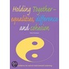 Holding Together-Equalities, Difference and Cohesion by Robin Richardson