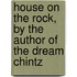 House on the Rock, by the Author of the Dream Chintz