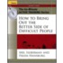 How To Bring Out The Better Side Of Difficult People