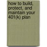 How To Build, Protect, And Maintain Your 401(K) Plan door Dale Rogers