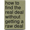 How To Find The Real Deal Without Getting A Raw Deal door Elysse Curry