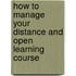 How To Manage Your Distance And Open Learning Course