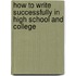 How To Write Successfully In High School And College